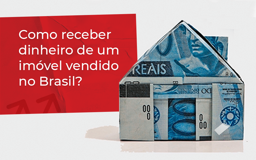 Como receber dinheiro de um imóvel vendido no Brasil?