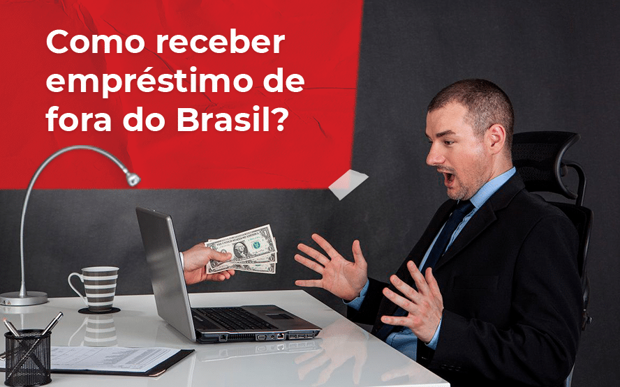 Como receber empréstimo de fora do Brasil?