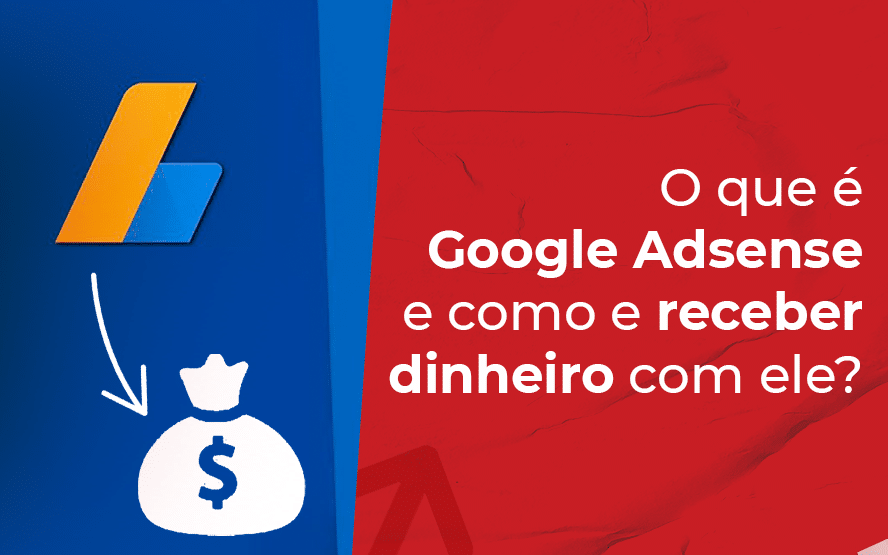 O que é Google AdSense e como receber dinheiro com ele?