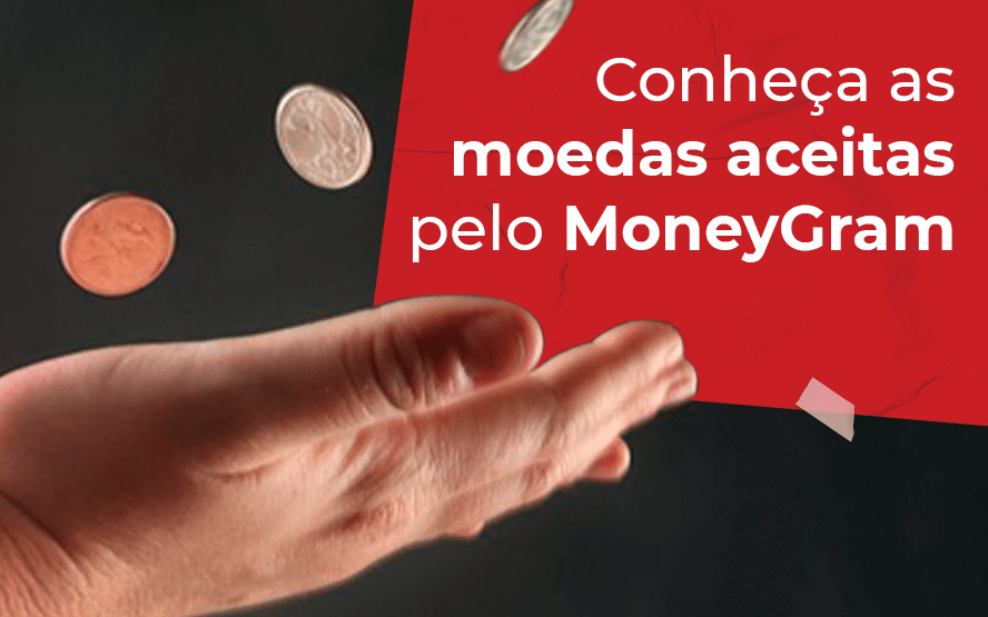 Conheça as moedas aceitas pelo MoneyGram