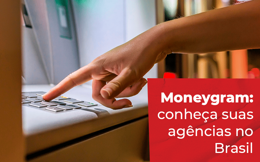 Moneygram: conheça suas agências no Brasil